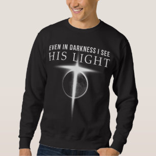 In Darkness I see His Light Jesus Christian Gift M Sweatshirt