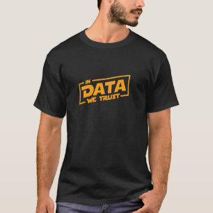 In Data We Trust Data Analyst Programmer Accountan T-Shirt