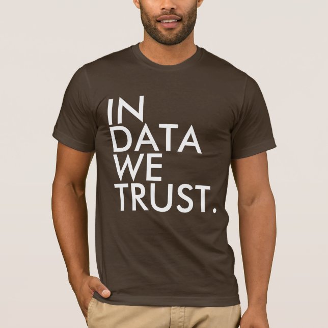 In Data We Trust T-shirt (Front)
