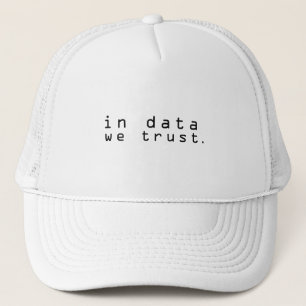 In data we trust trucker hat