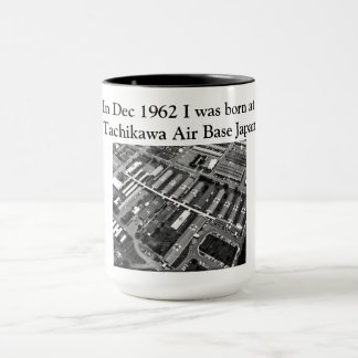 In Dec 1962 I was born at Tachikawa Air Base Japan Mug