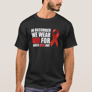 In December We Wear Red For World Aids Day 2023 Aw T-Shirt