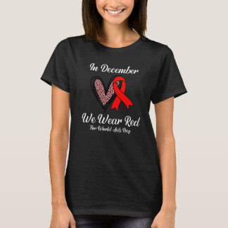 In December We Wear Red For World Aids Day Awarene T-Shirt