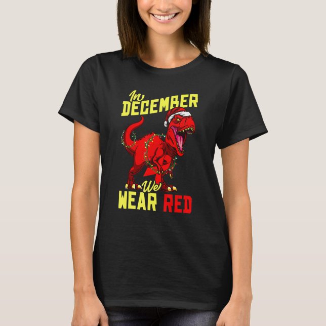 In December We Wear Red Ribbon Symbol Rex HIV Awar T-Shirt (Front)