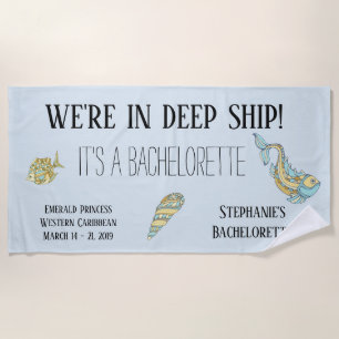 In deep ship It's a Bachelorette Party Custom Beach Towel