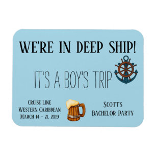 In Deep Ship It's a Boy's trip Bachelor Cruise Magnet