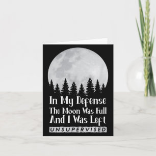 In Defence The Moon Was Full And Was Left Card