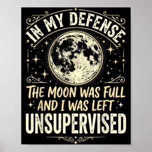 In defence the moon was full and was left poster