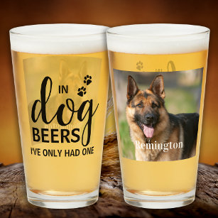 In Dog Beers I've Only Had One Custom Pet Photo  Glass