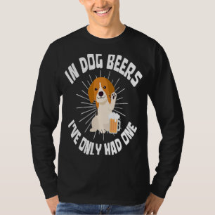 In dog beers I've only had one I Pub Brewery Drink T-Shirt