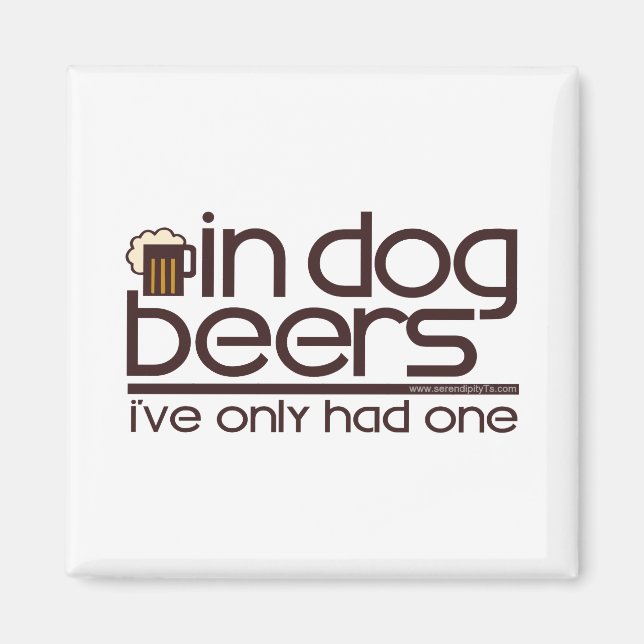 In Dog Beers.... Magnet (Front)