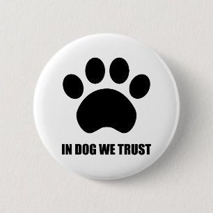 In Dog We Trust Button