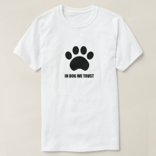 In Dog We Trust T-Shirt