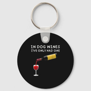 In Dog Wines I've Only Had One Funny Wine Lover Key Ring