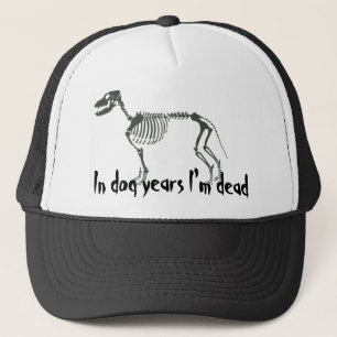 In dog years I'm dead Trucker Hat