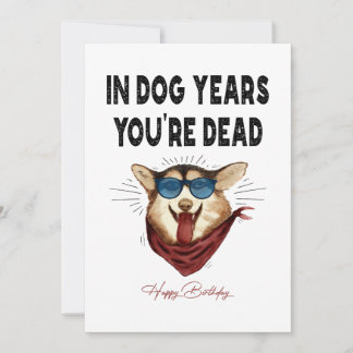 In Dog Years You're Dead, Funny Birthday Card