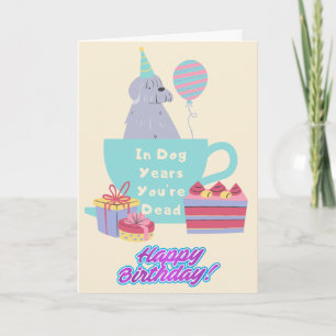 In Dog Years You're Dead, Funny Birthday Card