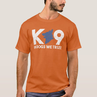 In Dogs Werust K9 Unit K9 Handler K9 Officer girl T-Shirt