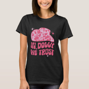In Dolly We Trust Funny Pink Hat For Girls T-Shirt