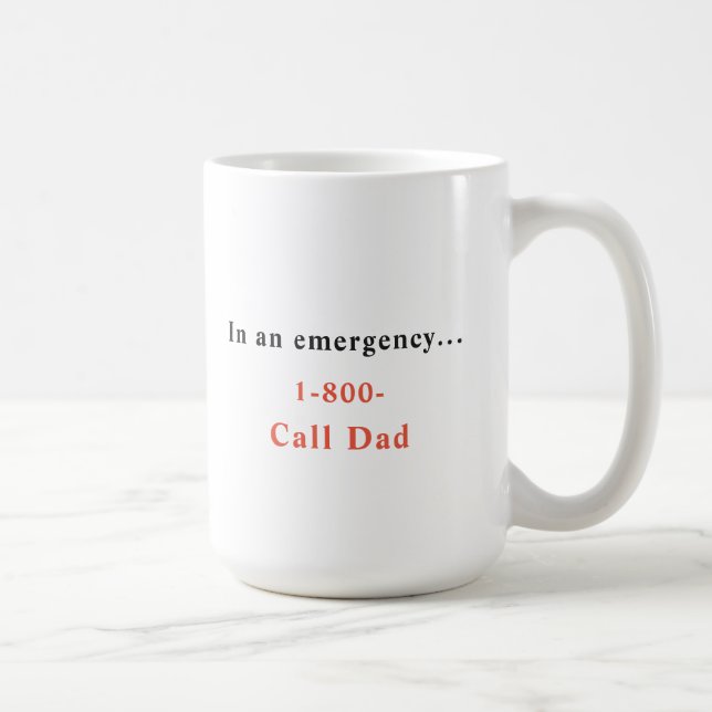 In Emergency Call 1-800-Call-Dad Coffee Mug (Right)