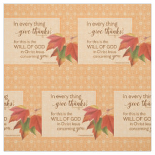 In Every Thing Give Thanks - 1 Thes. 5:18 Fabric
