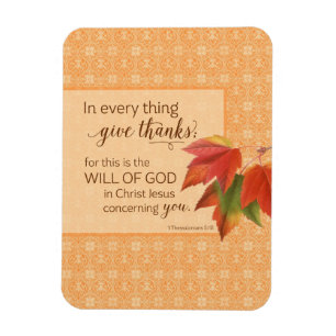 In Every Thing Give Thanks - 1 Thes. 5:18 Magnet