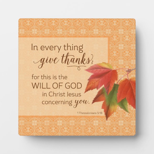 In Every Thing Give Thanks - 1 Thes. 5:18 Plaque (Front)