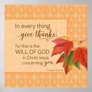 In Every Thing Give Thanks - 1 Thes. 5:18 Poster