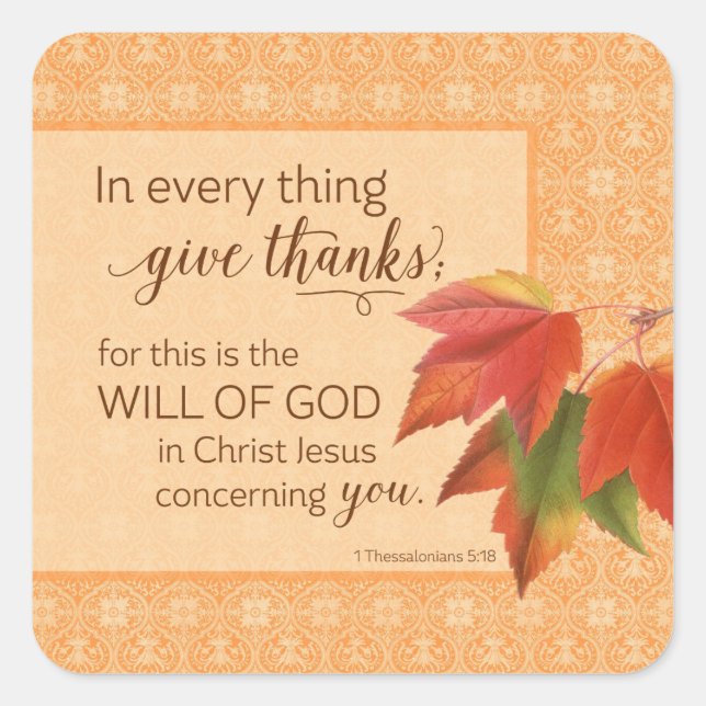 In Every Thing Give Thanks - 1 Thes. 5:18 Square Sticker (Front)