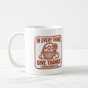 In Every Thing Give Thanks 1 Thessalonians 5:18 Coffee Mug