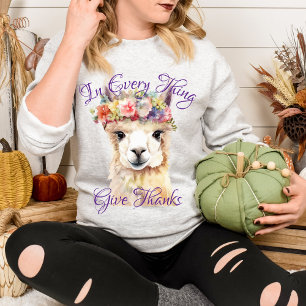 In Every Thing Give Thanks Cute Floral Llama Sweatshirt
