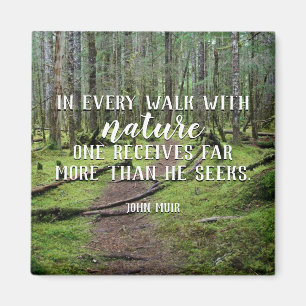 In Every Walk With Nature Magnet