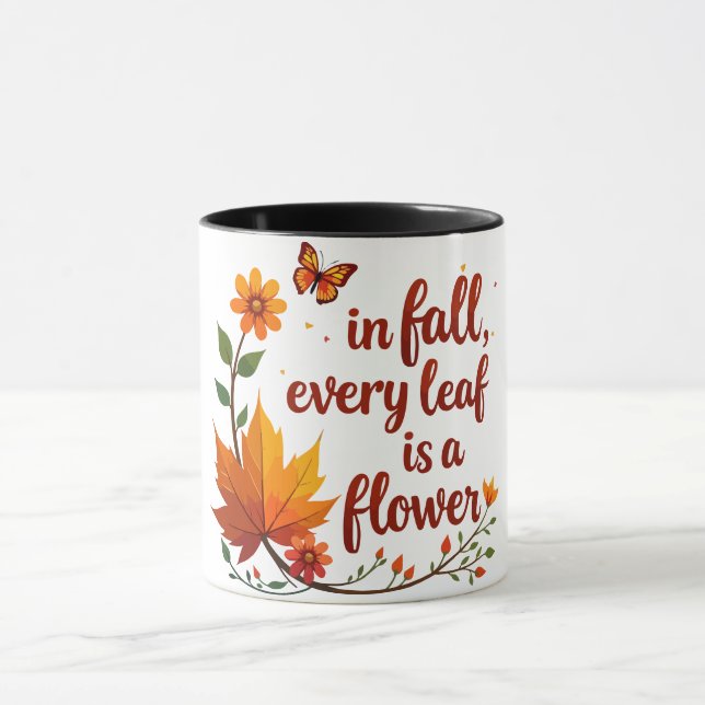 "In Fall, Every Leaf is a Flower" Mug (Center)