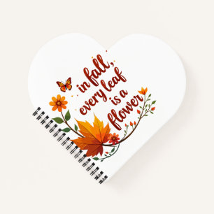 "In Fall, Every Leaf is a Flower" Notebook