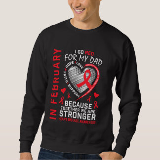 In February Go Red For My Dad Heart Disease Awaren Sweatshirt