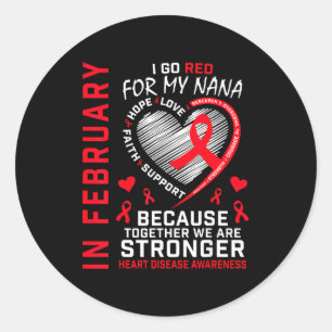 In February I Go Red For My Nana Heart Disease Awa Classic Round Sticker