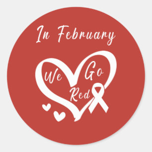 In February We Go Red Heart Disease Awareness Classic Round Sticker
