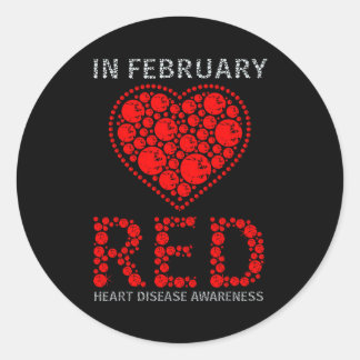 In February We Go Red Heart Disease Awareness Day  Classic Round Sticker