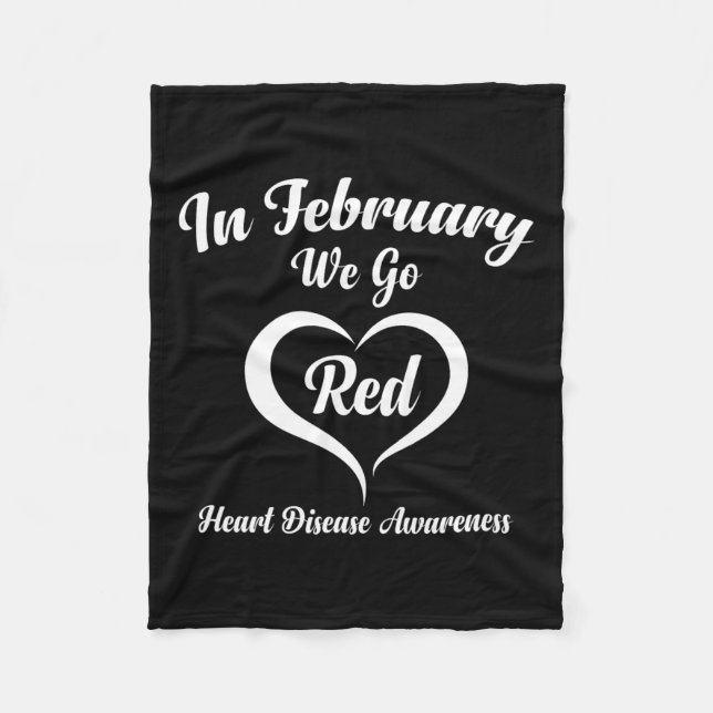 In February We Go Red Heart Disease Awareness  Fleece Blanket (Front)