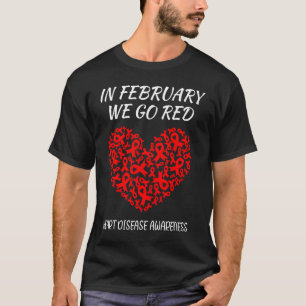 In February We Go Red Heart Disease Awareness Hear T-Shirt