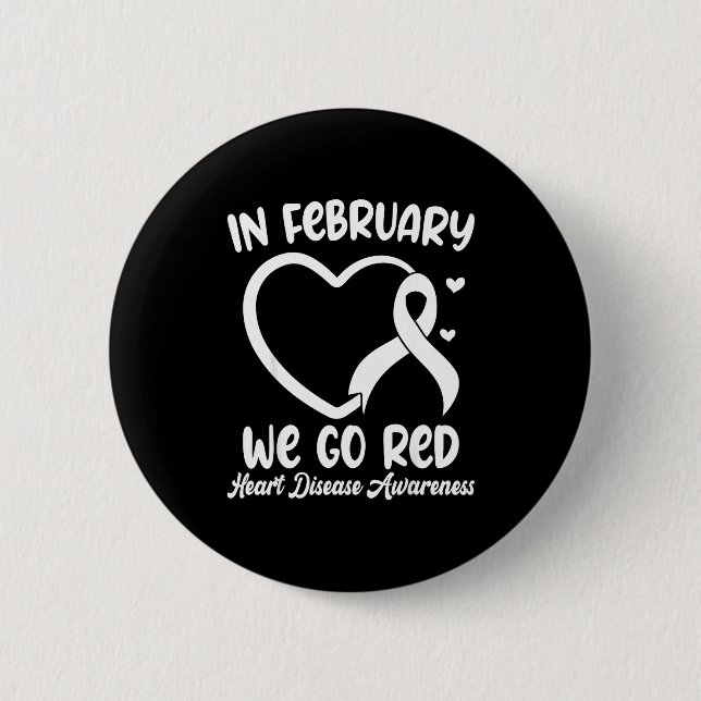 In February We Go Red Heart Disease Awareness Mont 6 Cm Round Badge (Front)