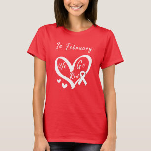In February We Go Red Heart Disease Awareness T-Shirt