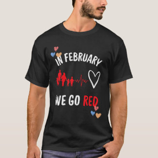 In February We Go Red Hearth Health Month  T-Shirt