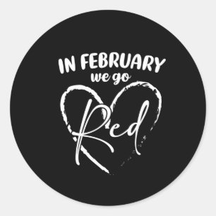 In February We Go Red Women Heart Disease Awarenes Classic Round Sticker