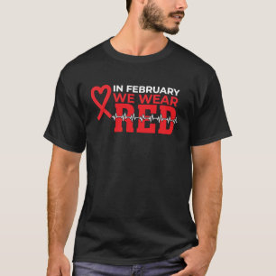 In February We Wear Red Heart Disease Awareness 1 T-Shirt