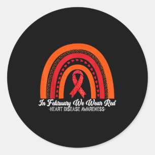 In February We Wear Red Heart Disease Awareness Go Classic Round Sticker