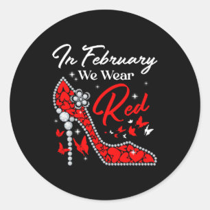 In February We Wear Red Heart Disease Awareness Hi Classic Round Sticker