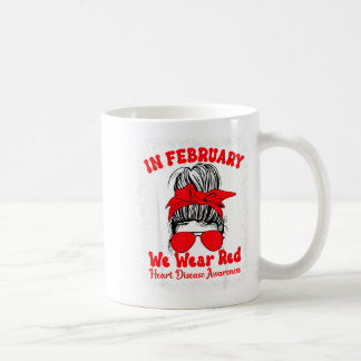 In February We Wear Red Heart Disease Awareness Me Coffee Mug