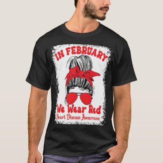In February We Wear Red Heart Disease Awareness Me T-Shirt