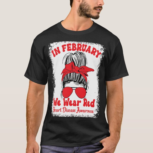 In February We Wear Red Heart Disease Awareness Me T-Shirt (Front)